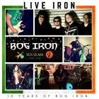 Bog Iron - Live Iron (10 Years of Bog Iron)