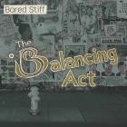 Bored Stiff-The Balancing Act-WEBUVU