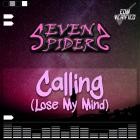 Seven Spiders - Calling (Lose My Mind)
