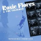 Rosie Flores And The Talismen - - Impossible Frontiers  