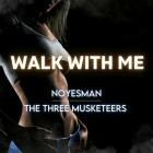 NoYesMan  The Three Musketeers - Walk with Me