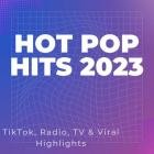 Hot Pop Hits 2023 - TikTok, Radio, TV & Viral Highlights