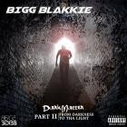 Bigg Blakkie - Dark Matter Pt  2: From Darkness 2 Tha Light