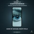 Michael Csanyi-Wills - The Cost of Convenience (Original Motion Picture Soundtrack)