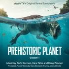 Anze Rozman and Kara Talve and Hans Zimmer - Prehistoric Planet: Season 1