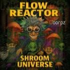 Flow Reactor - Shroom Universe