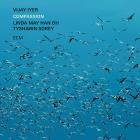 Vijay Iyer x Linda May Han Oh x Tyshawn Sorey - Compassion