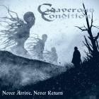 Cadaverous Condition - Never Arrive, Never Return