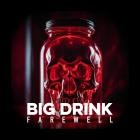 Big drink - Farewell