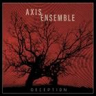 Axis Ensemble - Deception