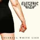 Electric High - Colorful White Lies