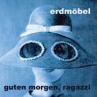 Erdmoebel - Guten Morgen, Ragazzi