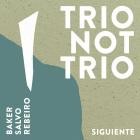 Aidan Baker x Sofia Salvo x Rohan Rebeiro - Trio Not Trio (Siguiente)