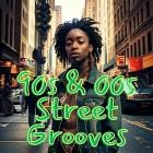 90s & 00s Street Grooves