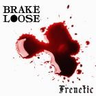 Brake Loose - Frenetic