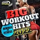 Big Workout Hits 2022 - Remixed for Fitness!