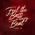 Silver Jx - Feel the bass in every beat