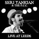 Serj Tankian & The F C C  - Live At Leeds