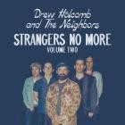 Drew Holcomb & the Neighbors - Strangers No More, Vol  2