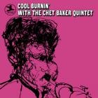 Chet Baker - - Cool Burnin With The Chet Baker Quintet  