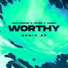 Adam Marcos x Foldes x Alessa - Worthy (Remixes)