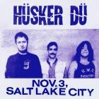 Husker Du - Nov  3, Salt Lake City