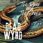 Dead Wyrd - The River and the Snake