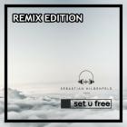 Sebastian Hilgenfeld - Set U Free (Remix Edition)