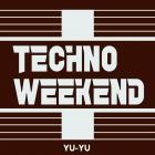 YuYu - Techno Weekend 3