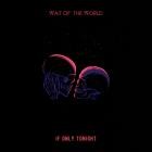 Wait of the World - If Only Tonight