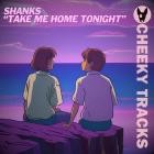 Shanks - Take Me Home Tonight