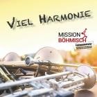 Mission Boehmisch - Viel Harmonie