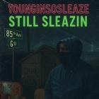 YounginSoSleaze - Still Sleazin