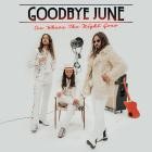 Goodbye June-See Where The Night Goes