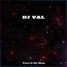 DJ Val - Turn It On Now