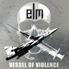 Elm - Vessel Of Violence