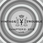 Vintage Trouble - Chapter II, EP II (Live)