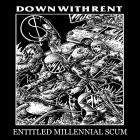 Down With Rent - Entitled Millennial Scum