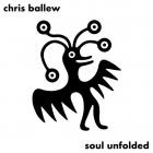 Chris Ballew - - Soul Unfolded  