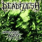 Deadflesh - Unreleased Hate
