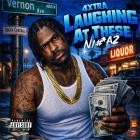 4Xtra - Laughing At These Niggaz