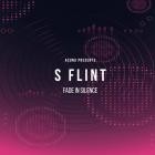 S Flint - Fade In Silence