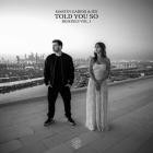 Martin Garrix X Jex - Told You So (Remixes Vol  1)