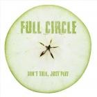Full Circle - Dont Talk, Just Play