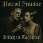 Hot Rod Frankie - Stitched together