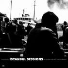 Ilhan Ersahin - - Istanbul Sessions Mahalle  