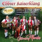 Ebbser Kaiserklang - Gstandene Mander  75 Jahre