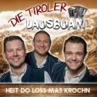 Die Tiroler Lausbuam - Heit Do Loss Mas Krochn