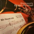 Blaskapelle Etzel Kristall - Wir Freuen Uns