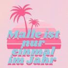 Malle ist nur einmal im Jahr